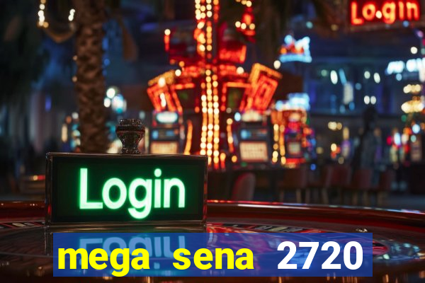 mega sena 2720 giga sena